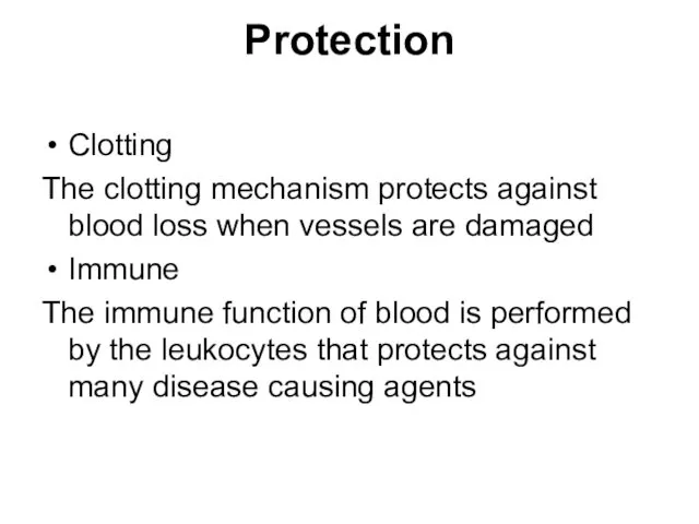 Protection Clotting The clotting mechanism protects against blood loss when