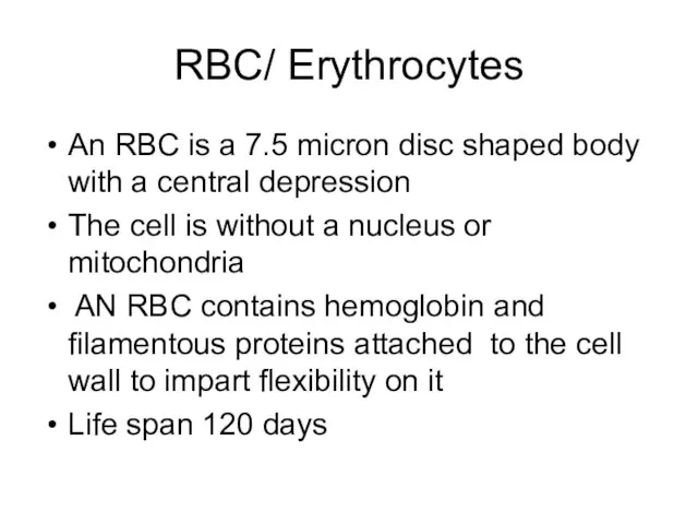 RBC/ Erythrocytes An RBC is a 7.5 micron disc shaped