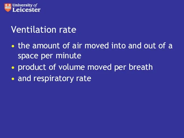 Ventilation rate the amount of air moved into and out