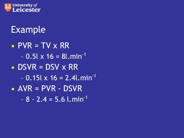Example PVR = TV x RR 0.5l x 16 =