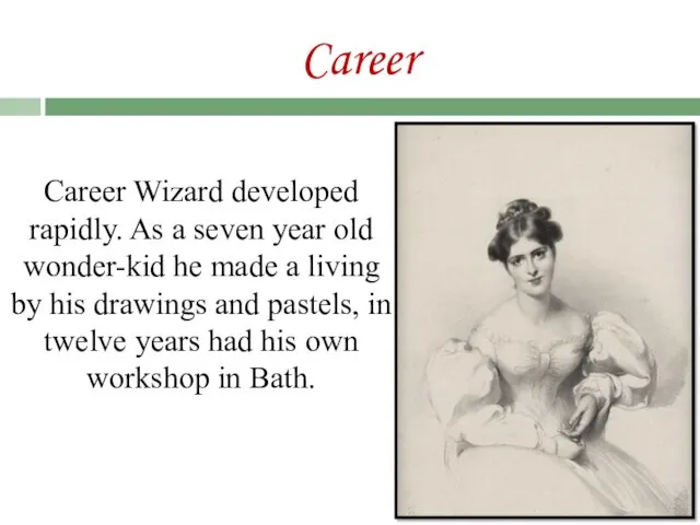 Career Career Wizard developed rapidly. As a seven year old