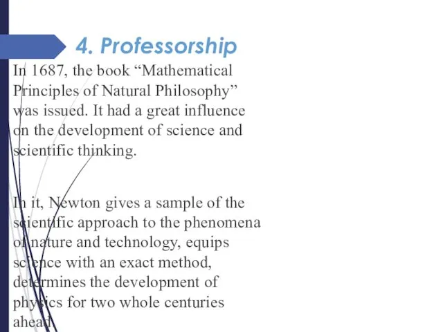 4. Professorship In 1687, the book “Mathematical Principles of Natural Philosophy” was issued.
