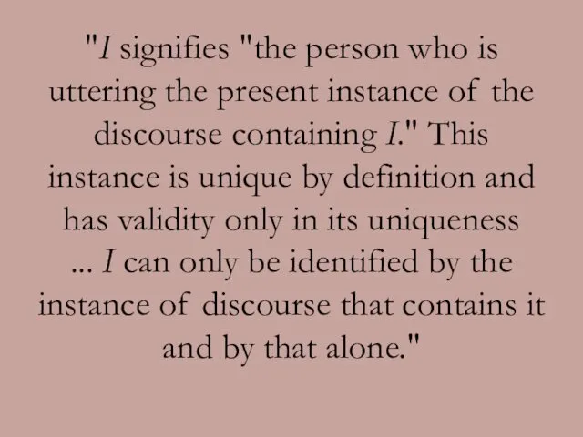 "I signifies "the person who is uttering the present instance