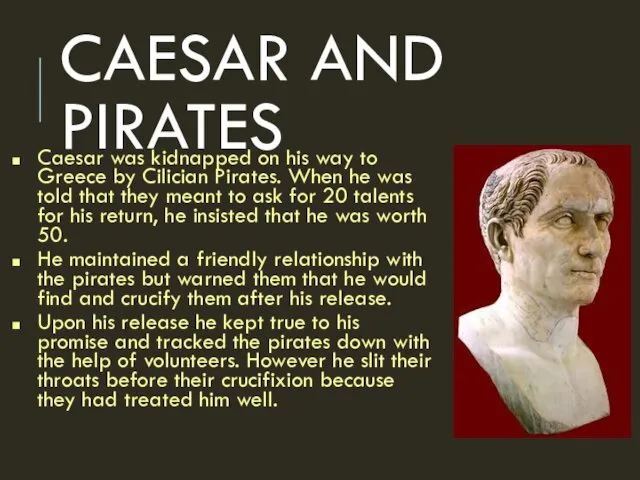 CAESAR AND PIRATES Caesar was kidnapped on his way to