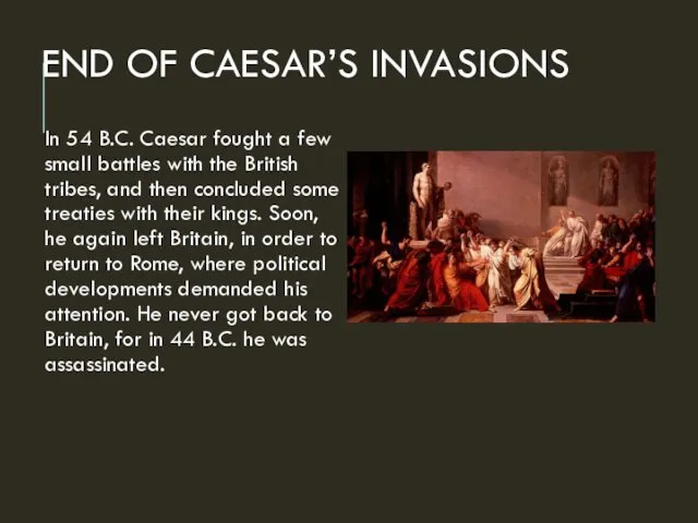 END OF CAESAR’S INVASIONS In 54 B.C. Caesar fought a