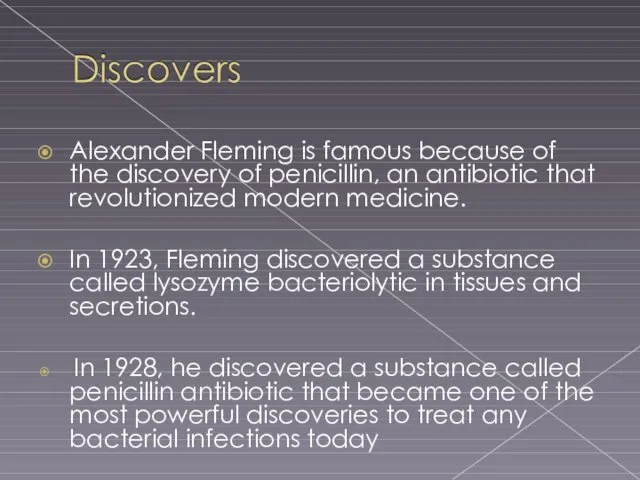 Alexander Fleming is famous because of the discovery of penicillin,