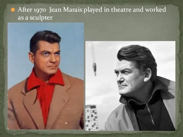 After 1970 Jean Marais played in theatre and worked as a sculpter