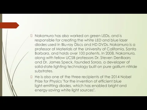 Nakamura has also worked on green LEDs, and is responsible