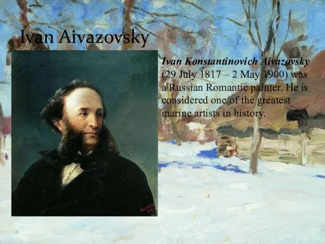 Ivan Aivazovsky Ivan Konstantinovich Aivazovsky (29 July 1817 – 2