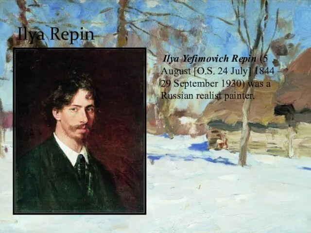 Ilya Repin Ilya Yefimovich Repin (5 August [O.S. 24 July]