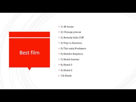Best film 1) 48 hours 2) Change places 3) Beverly hills COP 4)