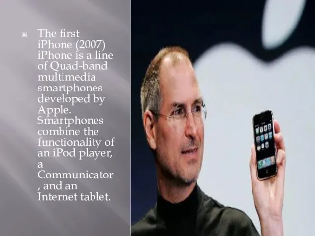 The first iPhone (2007) iPhone is a line of Quad-band