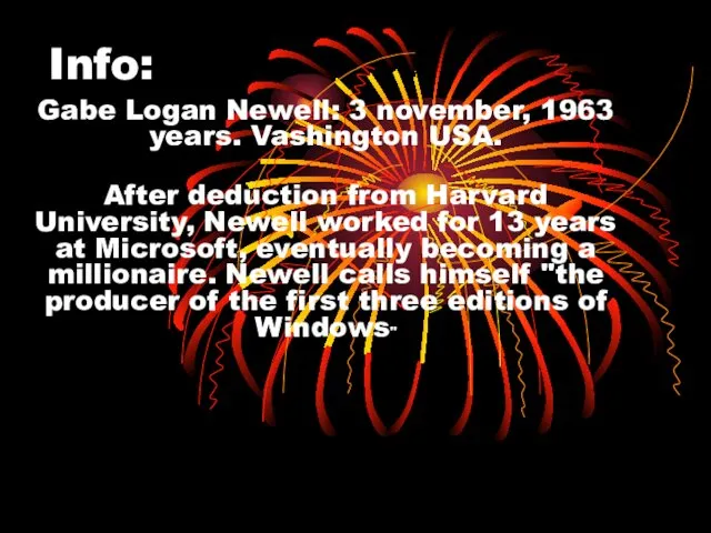 Info: Gabe Logan Newell: 3 november, 1963 years. Vashington USA.