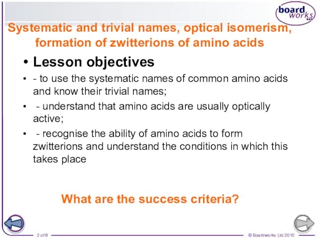 Systematic and trivial names, optical isomerism, formation of zwitterions of amino acids Lesson