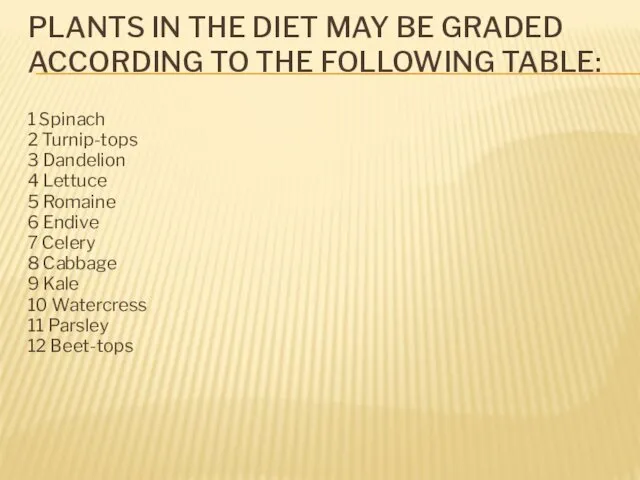PLANTS IN THE DIET MAY BE GRADED ACCORDING TO THE