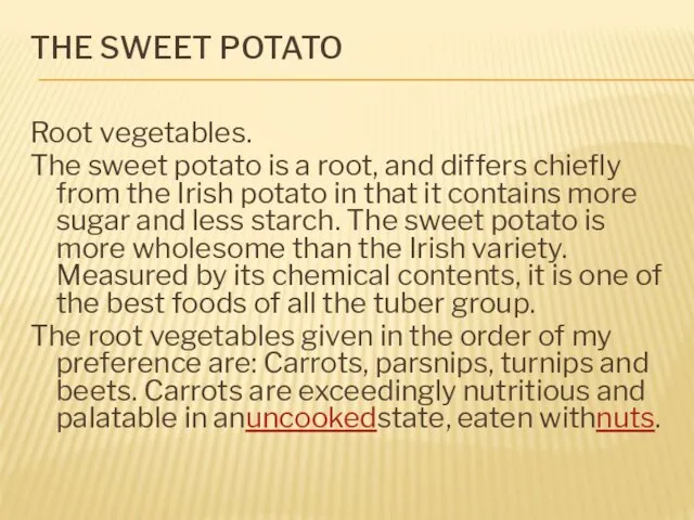 THE SWEET POTATO Root vegetables. The sweet potato is a