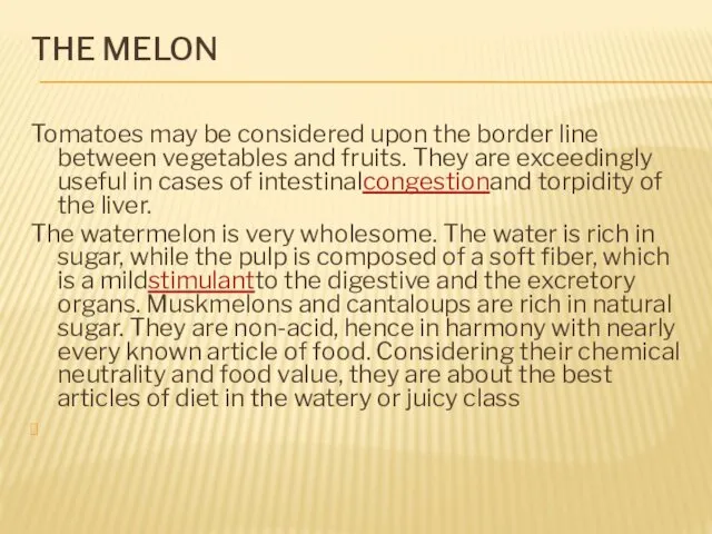 THE MELON Tomatoes may be considered upon the border line between vegetables and