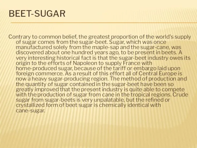 BEET-SUGAR Contrary to common belief, the greatest proportion of the world's supply of