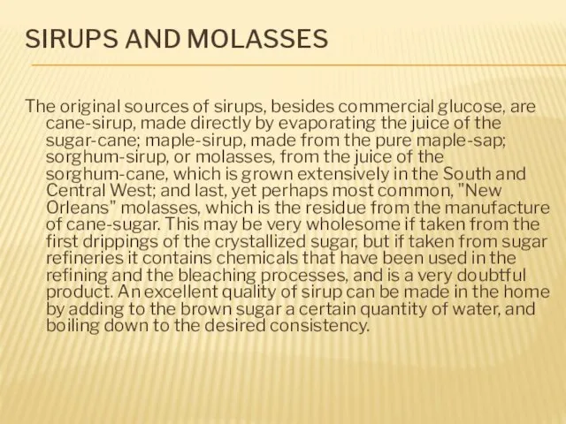 SIRUPS AND MOLASSES The original sources of sirups, besides commercial glucose, are cane-sirup,