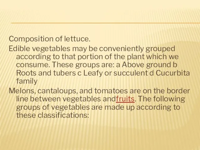 Composition of lettuce. Edible vegetables may be conveniently grouped according to that portion