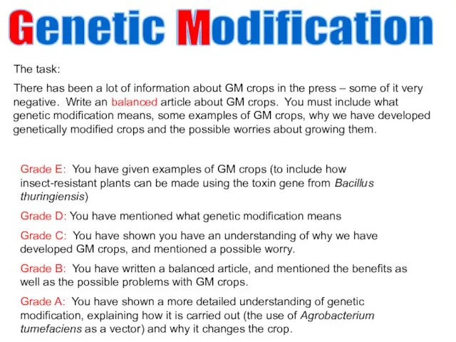 Genetic Modification G M The task: There has been a