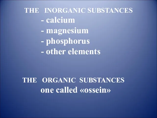 THE INORGANIC SUBSTANCES - calcium - magnesium - phosphorus -