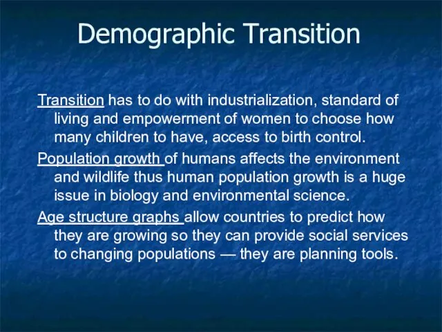 Demographic Transition Transition has to do with industrialization, standard of