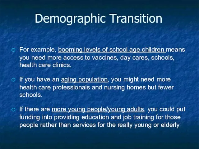 Demographic Transition For example, booming levels of school age children