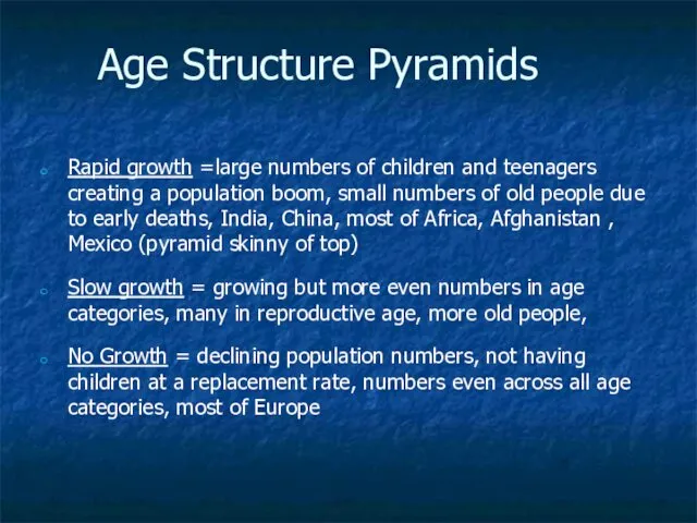 Age Structure Pyramids Rapid growth =large numbers of children and