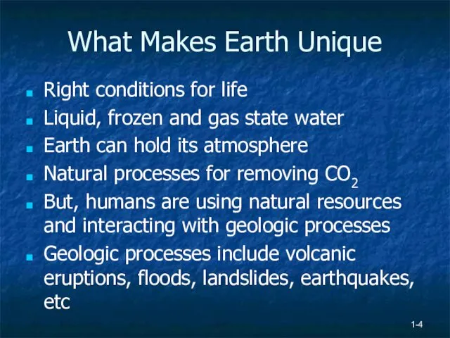 What Makes Earth Unique Right conditions for life Liquid, frozen