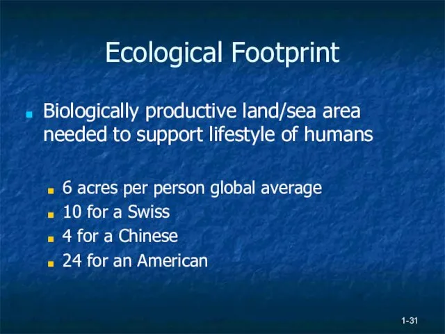 1- Ecological Footprint Biologically productive land/sea area needed to support