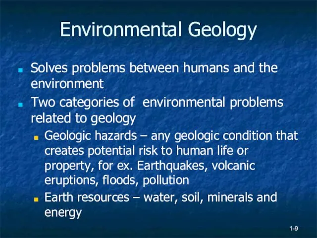 1- Environmental Geology Solves problems between humans and the environment
