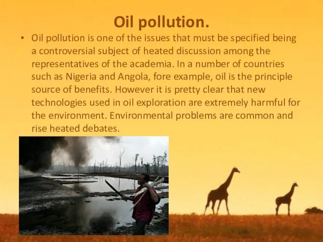 Oil pollution. Oil pollution is one of the issues that