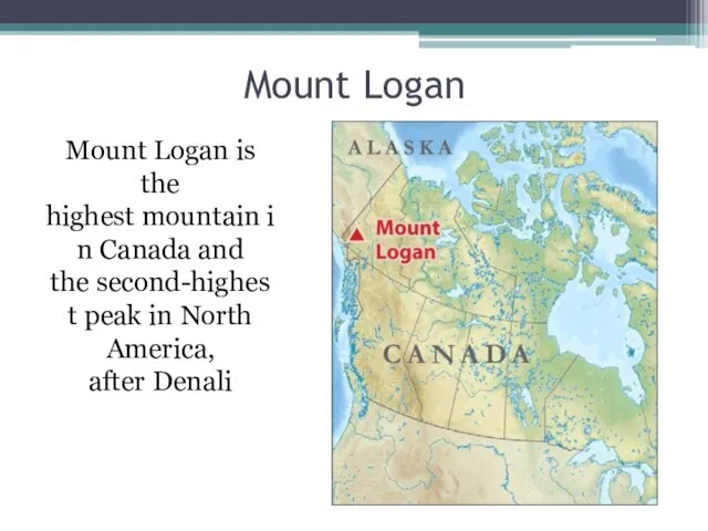 Mount Logan Mount Logan is the highest mountain in Canada