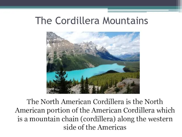 The Cordillera Mountains The North American Cordillera is the North