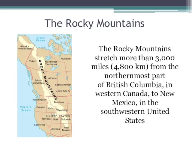 The Rocky Mountains The Rocky Mountains stretch more than 3,000