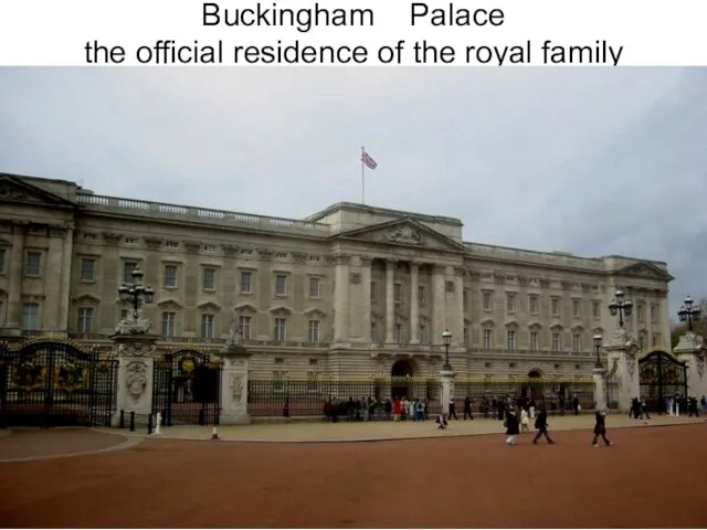 Buckingham Palace the official residence of the royal family