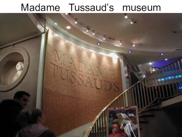 Madame Tussaud’s museum