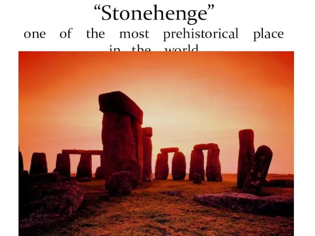 “Stonehenge” one of the most prehistorical place in the world