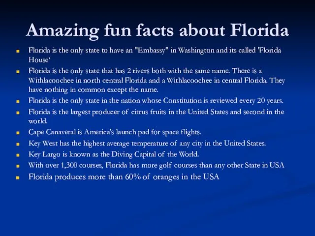 Amazing fun facts about Florida Florida is the only state