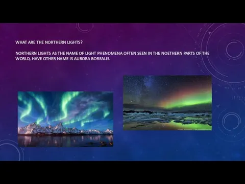 WHAT ARE THE NORTHERN LIGHTS? NORTHERN LIGHTS AS THE NAME