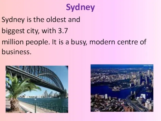 Sydney Sydney is the oldest and biggest city, with 3.7