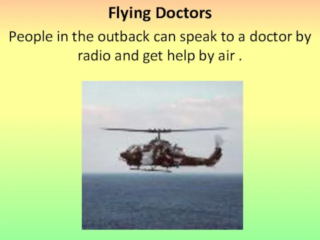 Flying Doctors People in the outback can speak to a