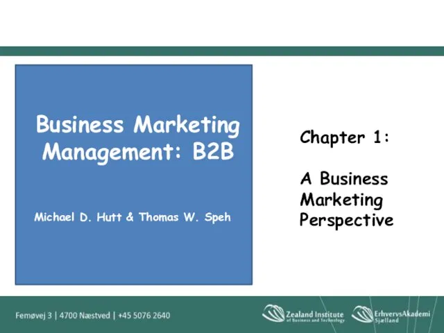 Chapter 1: A Business Marketing Perspective Business Marketing Management: B2B