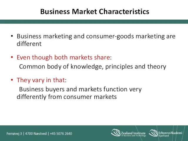 Business Market Characteristics Business marketing and consumer-goods marketing are different