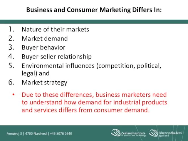 Nature of their markets Market demand Buyer behavior Buyer-seller relationship