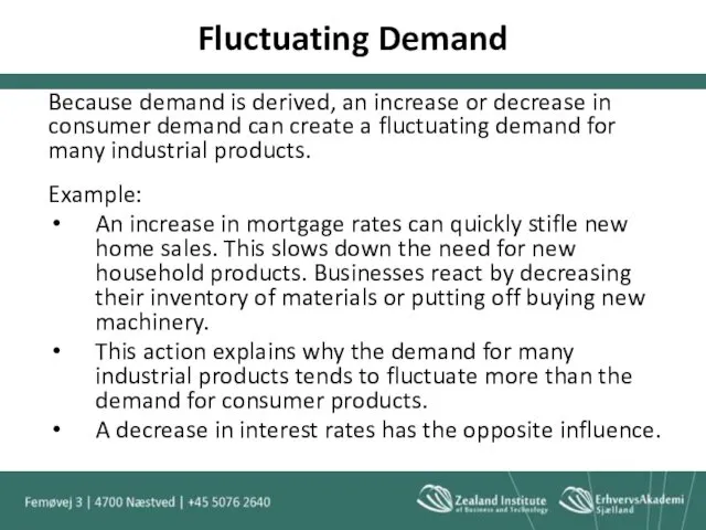 Fluctuating Demand Because demand is derived, an increase or decrease
