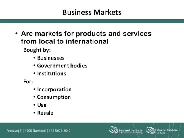 Business Markets Are markets for products and services from local