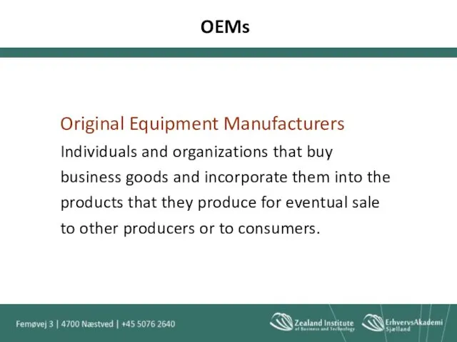 OEMs Original Equipment Manufacturers Individuals and organizations that buy business