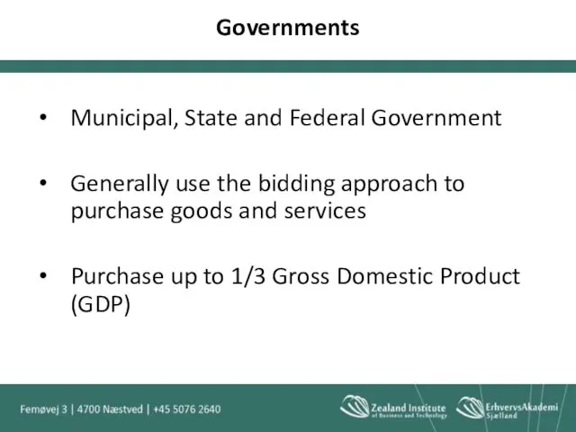 Governments Municipal, State and Federal Government Generally use the bidding